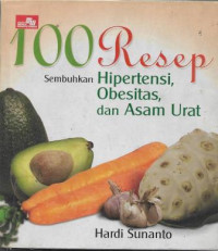 Image of 100 Resep Sembuhkan Hipertensi, Obesitas, dan Asam Urat