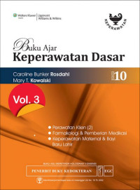 Image of Buku ajar keperawatan dasar edisi 10. vol 3 : perawatan klien (2), farmakologi & pemberian medikasi, keperawatan maternal & bayi baru lahir