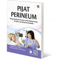 Image of Pijat Perineum : mengatasi rupture perineum untuk kalangan umum, ibu hamil, dan mahasiswa kesehatan