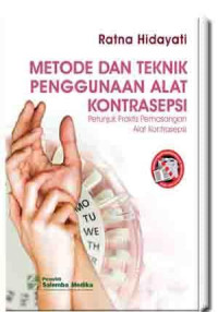 Image of Metode dan Teknik penggunaa alat kontrasepsi : petunjuk praktis pemasangan alat kontrasepsi