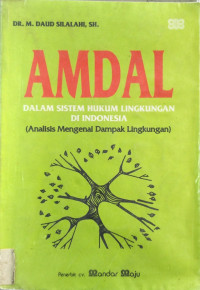 Image of AMDAL dalam Sistem Hukum Lingkungan di Indonesia ( Analisis Mengenai Dampak Lingkungan)