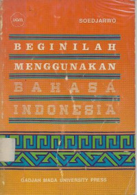 Image of Beginilah Menggunakan Bahasa Indonesia