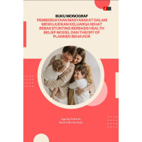 Image of Buku Monograf Pemberdayaan Masyrakat Dalam Mewujudkan Sehat Beba Stunting Berbasis Health Belief Model Dan Theory Of Planned Behavior