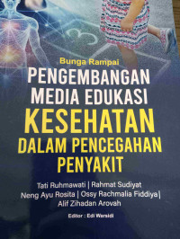 Image of Bunga Rampai Pengembangan Media Edukasi Kesehatan dalam Pencegahan Penyakit