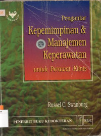 Image of Pengantar Kepemimpinan & Manajemen Keperawatan untuk perawat klinis