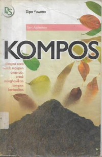 Image of KOmpos : dengan cara aerob maupun anaerob, untuk menghasilkan kompos berkualitas