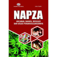 Image of NAPZA : Ancaman, Bahaya, Regulasi dan Solusi Penanggulangannya