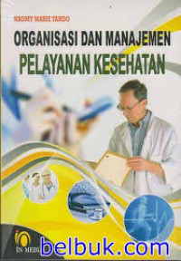 Image of ORGANISASI DAN MANAJEMEN PELAYANAN KESEHATAN
