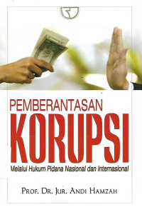Image of Pemberantasan Korupsi Melalui Hukum Pidana Nasional dan Internasional