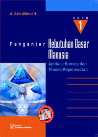 Image of Pengantar Kebutuhan Dasar Manusia Buku 1 Aplikasi Konsep Dan Proses Keperawatan