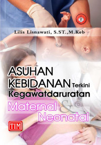 Image of Asuhan bidan terkini; kegawatdaruratan maternal&neonatal
