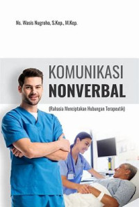 Image of Komunikasi Nonverbal ( Rahasia Menciptakan Hubungan Terapeutik )
