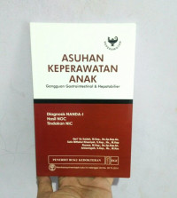 Image of Asuhan keperawatan anak gangguan gastrointestinal & hepatobilier Diagnosa Nanda-I, hasil NOC, tindakan NIC