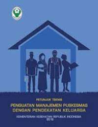 Image of PETUNJUK TEKNIS PENGUATAN MANAJEMEN PUSKESMAS DENGAN PENDEKATAN KELUARGA