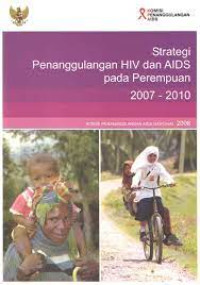 Image of STRATEGI PENANGGULANGAN HIV DAN AIDS PADA PEREMPUAN 2007 - 2010