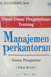Image of Dasar-Dasar Pengetahuan Tentang Manajemen Perkantoran Suatu Pengantar edisi revisi