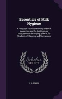 Image of Essentials of Milk Hygiene: A Practical Treatise on Dairy and Milk Inspection and on the Hygienic Production and Handling of Milk, for Students of Dairying and Sanitarians