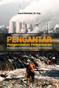 Image of Pengantar  Pengendalian Pencemaran (Pencemaran Air, Pencemaran Udara, dan kebisingan)