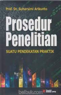 Image of Prosedur penelitian : Suatu pendekatan praktik Edisi Revisi Vl 2006